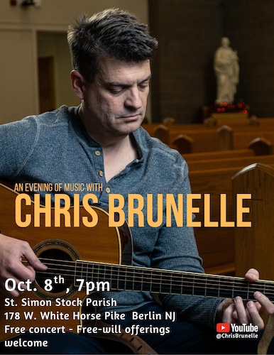 An Evening Of Music With Chris Brunelle - Oct. 8th 7pm - St. Simon Stock Parish - 178 W. White Horse Pike Berlin NJ - Free concert - Free-will offerings welcome